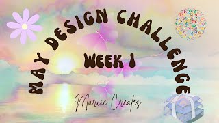 May Design Challenge week 1 [upl. by Gannon493]