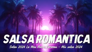 SALSA ROMANTICA MIX 2024  MEZCLA DE SALSA ROMÁNTICA  MUSIC OF LATIN AMERICA  SALSA MIX 2024 [upl. by Madancy]