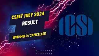 CSEET July 2024 Result Withheld  CSEET July 2024 Result Cancelled  What Next [upl. by Ennaer]