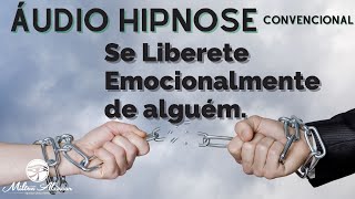 🔵 Áudio Hipnose  Convencional  Se Liberte Emocionalmente de alguém  Milton Alencar  comprove [upl. by Fulviah]