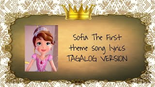 👑Sofia The First Theme Song Lyrics •TAGALOG VERSION• [upl. by Aes]