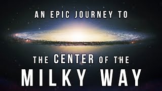 Journey to the Center of the Milky Way Galaxy Like Never Before 4K [upl. by Letnahc]