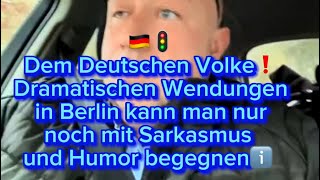 🇩🇪🚦Dem Deutschen Volke❗️Dramatischen Wendungen in Berlin kann man nur noch mit Sarkasmus begegnen [upl. by Brebner]