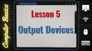 What are OUTPUT Devices   Lesson 5  Computer Literacy [upl. by Dahle]