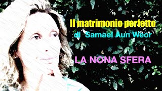 26 La Nona Sfera  IL MATRIMONIO PERFETTO di Samael Aun Weor [upl. by Conlan]