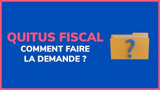 Quitus fiscal  comment faire la demande [upl. by Yvad]