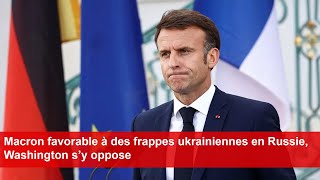 Macron favorable à des frappes ukrainiennes en Russie Washington s’y oppose [upl. by Ayra]