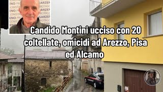 Candido Montini ucciso con 20 coltellate omicidi ad Arezzo Pisa ed Alcamo [upl. by Ragucci]