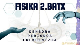 HIGIDURA HARMONIKO SINPLEA 4 Denbora abiadura angeluarra periodoa eta frekuentzia [upl. by Zoilla]