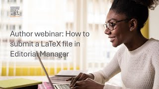 Author webinar How to submit a LaTeX file in Editorial Manager [upl. by Drawyah]