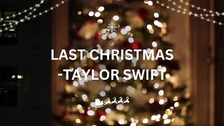 Last Christmas  Taylor Swift Lyrics [upl. by Aylat]