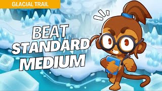 How to Beat Standard Mode Medium on Glacial Trail  BTD6 Strategy [upl. by Aerda]