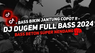 BASS BIKIN JANTUNG COPOT  DJ DUGEM FULL BASS 2024  BASS BETON SUPER NENDANG [upl. by Aerdnad466]