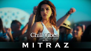 Chill Vibes with Mitraz ACV Chill House Mix  Mitraz Mashup 2024 [upl. by Carman]