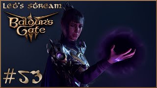 quotDark Justiciarquot  Part 53  Baldurs Gate 3 Lets Stream [upl. by Annabela]