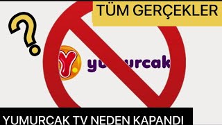 YUMURCAK TV NEDEN KAPANDI  TÜM GERÇEKLER [upl. by Ainaznat]