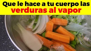 Verduras al vapor ¿Para Qué Sirve  Beneficios Para Tu Salud Y Belleza [upl. by Alikat]