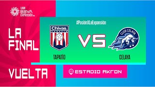 LIGUILLA DE EXPANSIÓN MX  TAPATÍO VS CELAYA  FINAL VUELTA [upl. by Hakaber213]