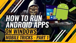 How to run Android Apps on Windows  Mobile Tricks Part 1 [upl. by Nowell120]