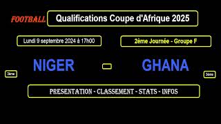 NIGER  GHANA  2ème Journée Eliminatoires Coupe dAfrique 2025 le 09092024 [upl. by Ruhtra]