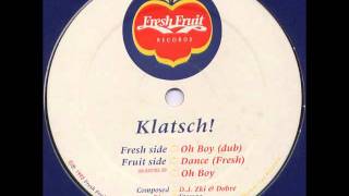 Klatsch  Oh Boy Dub [upl. by Dimitris]