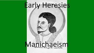 Early Christian Heresies Manichaeism [upl. by Ileane867]