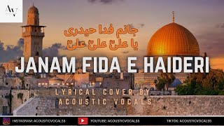 Janam Fida e Haideri  Lyrical Cover By Acoustic Vocals  Mola Ali as Manqabat [upl. by Grizelda790]