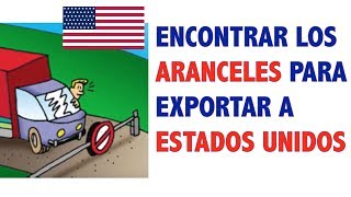 Cómo encontrar los aranceles para exportar a Estados Unidos [upl. by Eicam]