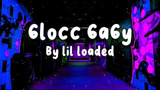 6locc 6a6y Slowed  Lyrics By lil loaded [upl. by Resarf842]