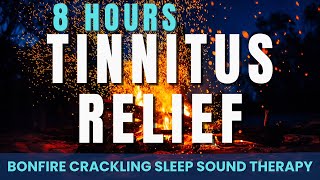 8Hour Bonfire Crackling for Tinnitus Relief amp Deep Sleep  Beat Insomnia with Sound Therapy [upl. by Comras92]