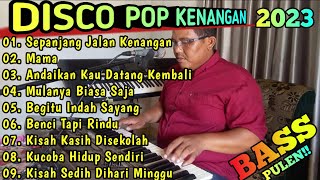 DISCO POP TEMBANG NOSTALGIA TERPOPULER 2023BASS PULEN [upl. by Survance344]