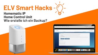 Homematic IP Home Control Unit Wie erstelle ich ein Back Up  ELV Smart Hacks [upl. by Hterrag]