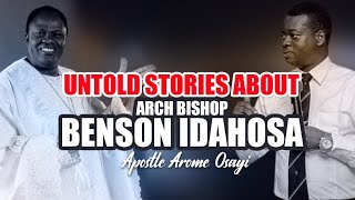 UNTOLD STORIES ABOUT ARCBISHOP BENSON IDAHOSA BY APOSTLE AROME OSAYI [upl. by Brick]