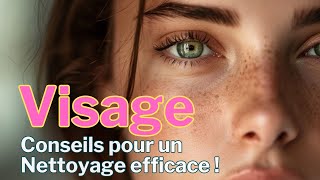 💄 Conseils pour un nettoyage efficace du Visage [upl. by Friend959]