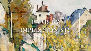 Paris in Paintings Impressionists Fine Art Classical Music Background Screensaver Wallpaper Study 4K [upl. by Meehaf385]