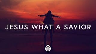 Housefires  Jesus What a Savior Lyrics ft Kirby Kaple [upl. by Ecnedac]