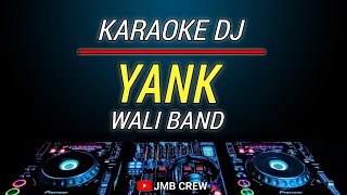 Karaoke Yank  Wali Band Dj Remix Slow [upl. by Cassella]