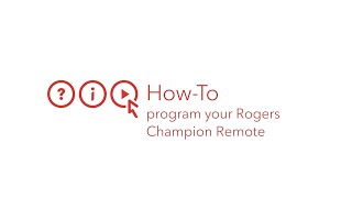 How to Program Your Rogers Champion Remote [upl. by Volney]