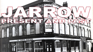 JARROW  PRESENT AND PAST [upl. by Seed]