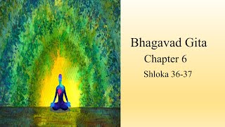 Bhagavad Gita  Chapter 6  Shloka 3637 [upl. by Aivull]