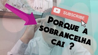 Porque a sobrancelha cai [upl. by Pearla]