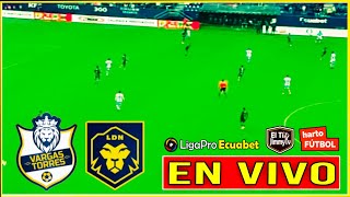 🔴 Vargas Torres 11 Leones del Norte🚨 LIGAPRO ECUADOR  Serie B  EN VIVO [upl. by Yrral]