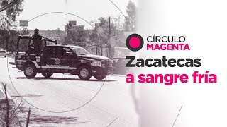 Círculo Magenta Zacatecas a sangre fría [upl. by Akinaj]