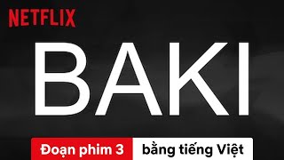 BAKI Đoạn phim 3  Trailer bằng tiếng Việt  Netflix [upl. by Lonny188]