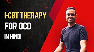 ICBT Therapy for OCD in Hindi  OCD theek karne ki Latest Therapy [upl. by Dalton332]