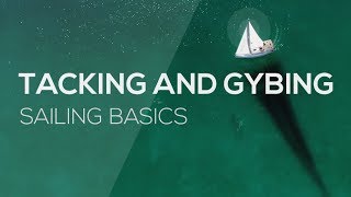 How To Sail Tacking and Gybing  Sailing Basics Video Series [upl. by Hollyanne]