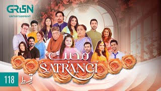 Mohabbat Satrangi Episode 118  Eng CC  Javeria Saud  Syeda Tuba Anwar  Alyy Khan  Green TV [upl. by Morgun]