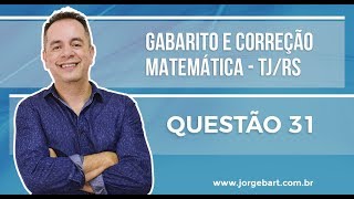 QUESTÃO 31 Prova TJRS 2017  Matemática  Prof Jorge Bart [upl. by Llerut]