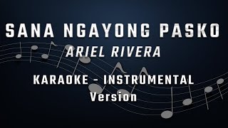 SANA NGAYONG PASKO  KARAOKE  INSTRUMENTAL  ARIEL RIVERA [upl. by Tamar737]