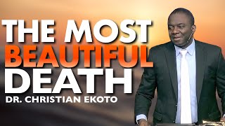 The Most Beautiful Death  Dr Christian E Ekoto  Stroudsburg SDA Church [upl. by Latham]